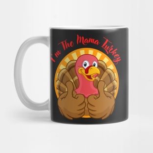 Im The Mama Turkey Mug